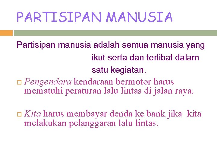 PARTISIPAN MANUSIA Partisipan manusia adalah semua manusia yang ikut serta dan terlibat dalam satu