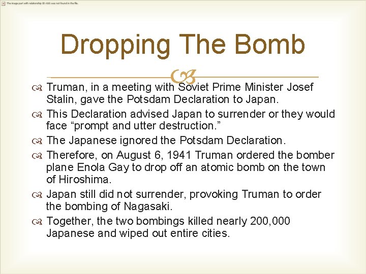 Dropping The Bomb Truman, in a meeting with Soviet Prime Minister Josef Stalin, gave