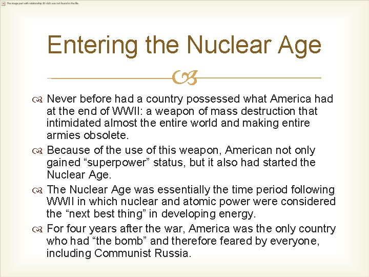 Entering the Nuclear Age Never before had a country possessed what America had at
