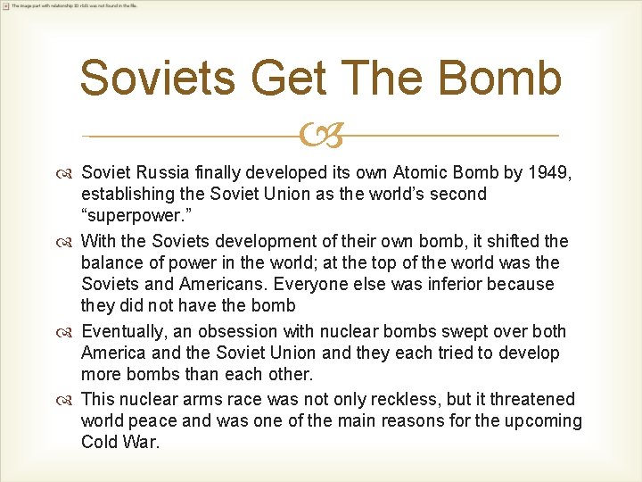 Soviets Get The Bomb Soviet Russia finally developed its own Atomic Bomb by 1949,