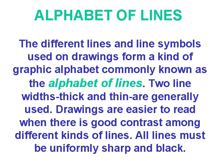 ALPHABET OF LINES The different lines and line symbols used on drawings form a