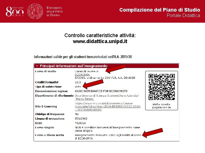 Compilazione del Piano di Studio Portale Didattica Controllo caratteristiche attività: www. didattica. unipd. it