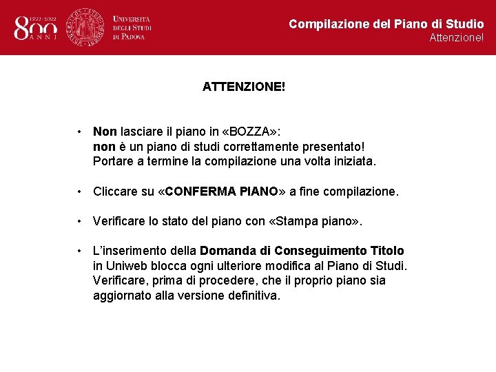 Compilazione del Piano di Studio Attenzione! ATTENZIONE! • Non lasciare il piano in «BOZZA»