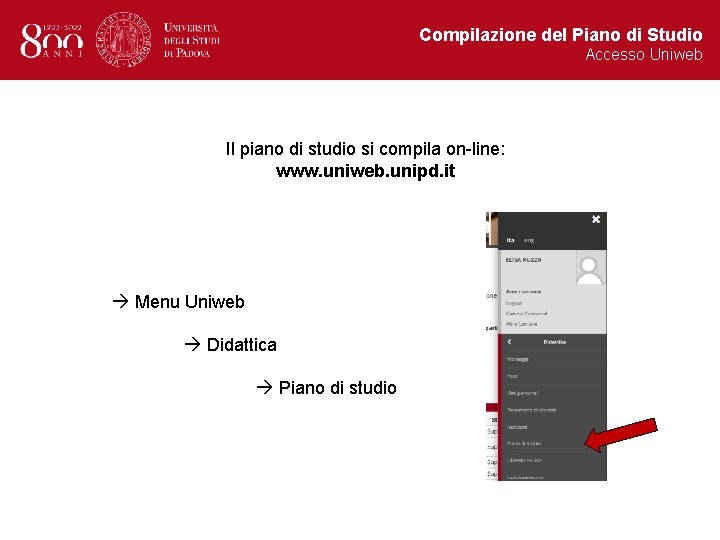 Compilazione del Piano di Studio Accesso Uniweb Il piano di studio si compila on-line: