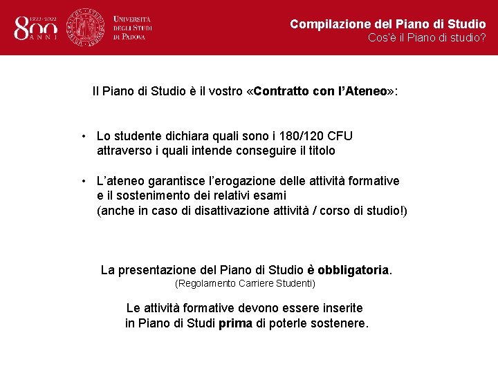 Compilazione del Piano di Studio Cos’è il Piano di studio? Il Piano di Studio