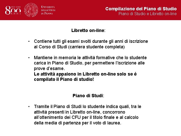 Compilazione del Piano di Studio e Libretto on-line: • Contiene tutti gli esami svolti