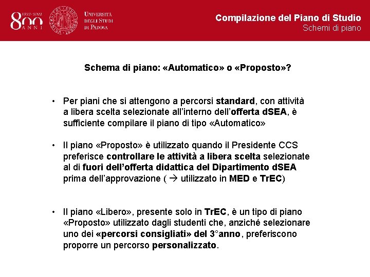 Compilazione del Piano di Studio Schemi di piano Schema di piano: «Automatico» o «Proposto»