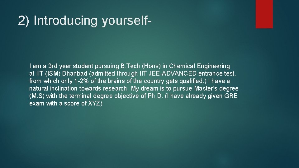 2) Introducing yourself- I am a 3 rd year student pursuing B. Tech (Hons)
