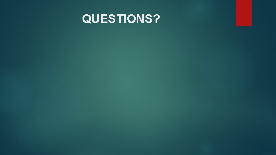 QUESTIONS? 