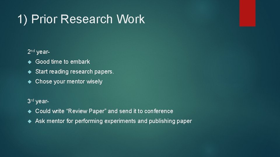 1) Prior Research Work 2 nd year Good time to embark Start reading research