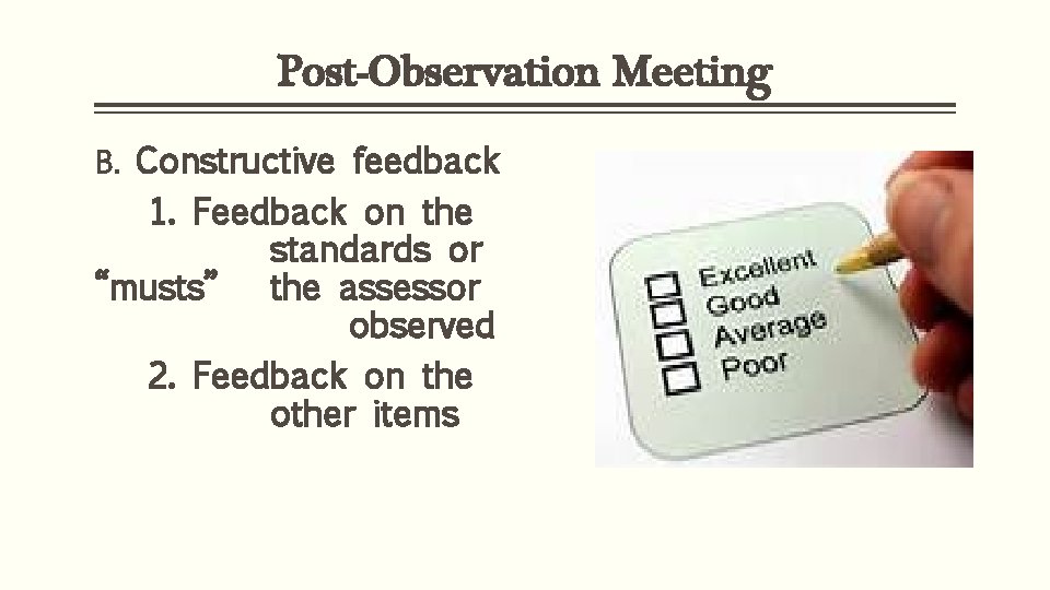 Post-Observation Meeting B. Constructive feedback 1. Feedback on the standards or “musts” the assessor