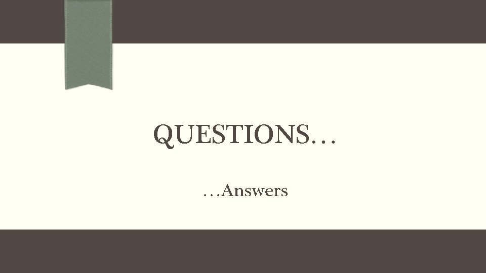 QUESTIONS… …Answers 