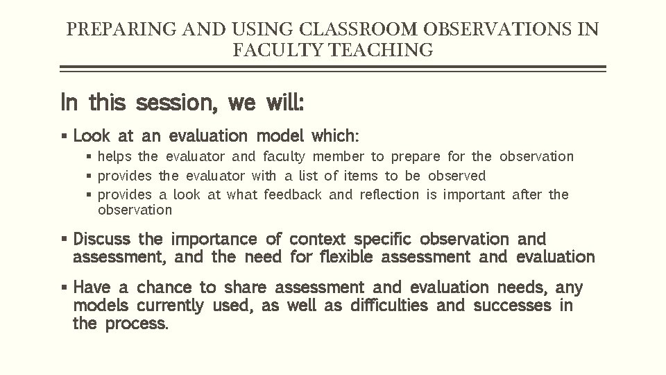 PREPARING AND USING CLASSROOM OBSERVATIONS IN FACULTY TEACHING In this session, we will: §