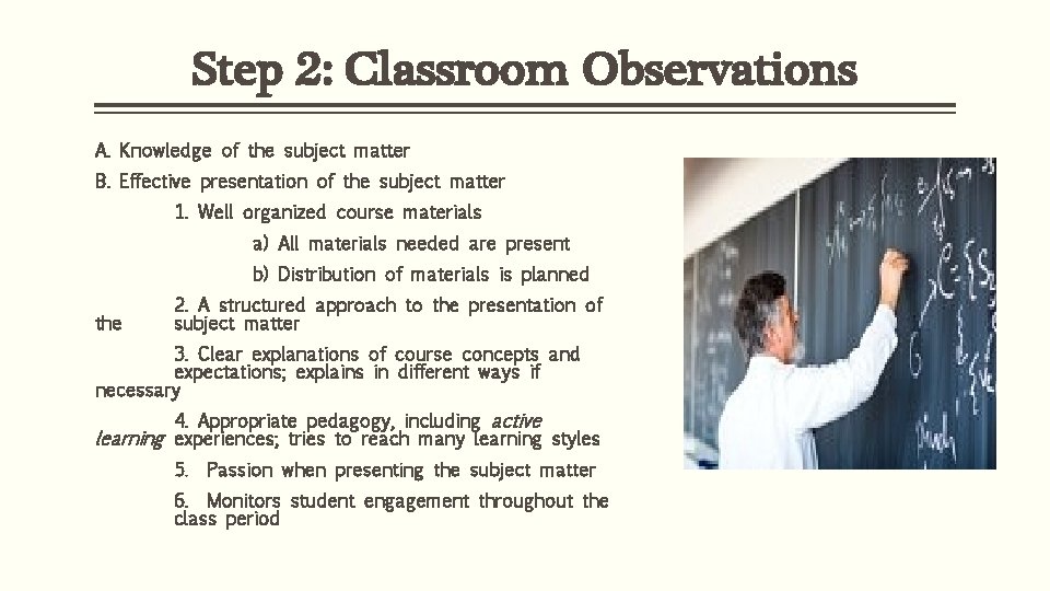 Step 2: Classroom Observations A. Knowledge of the subject matter B. Effective presentation of