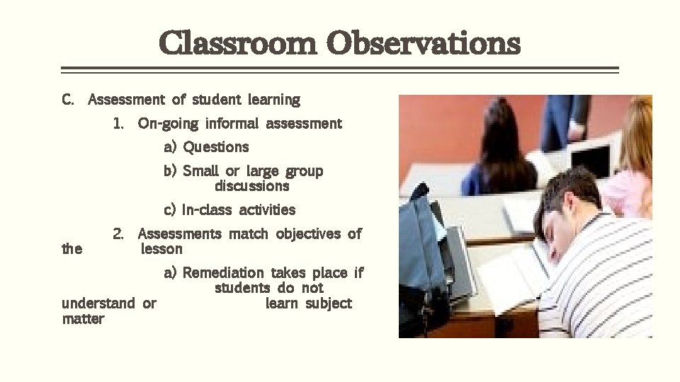 Classroom Observations C. Assessment of student learning 1. On-going informal assessment a) Questions b)