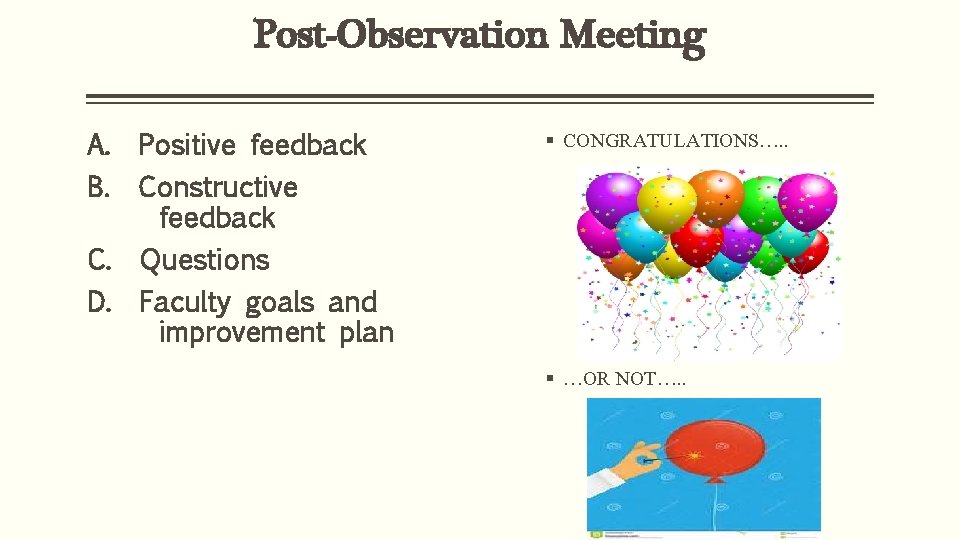 Post-Observation Meeting A. Positive feedback B. Constructive feedback C. Questions D. Faculty goals and