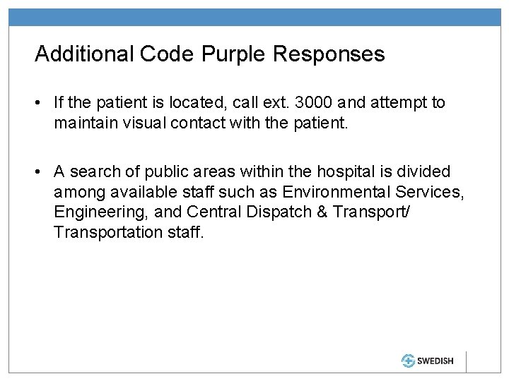 Additional Code Purple Responses • If the patient is located, call ext. 3000 and