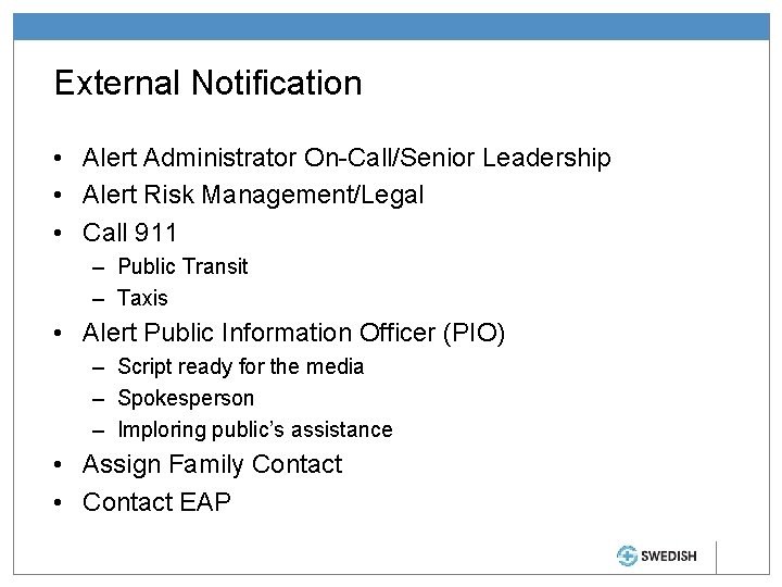 External Notification • Alert Administrator On-Call/Senior Leadership • Alert Risk Management/Legal • Call 911