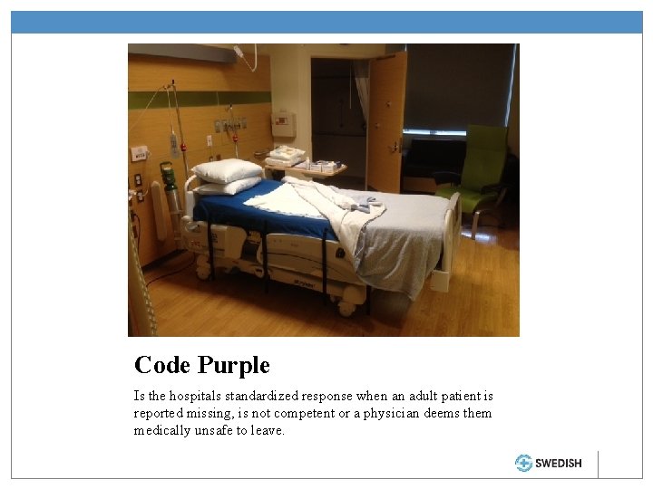 Code Purple Is the hospitals standardized response when an adult patient is reported missing,