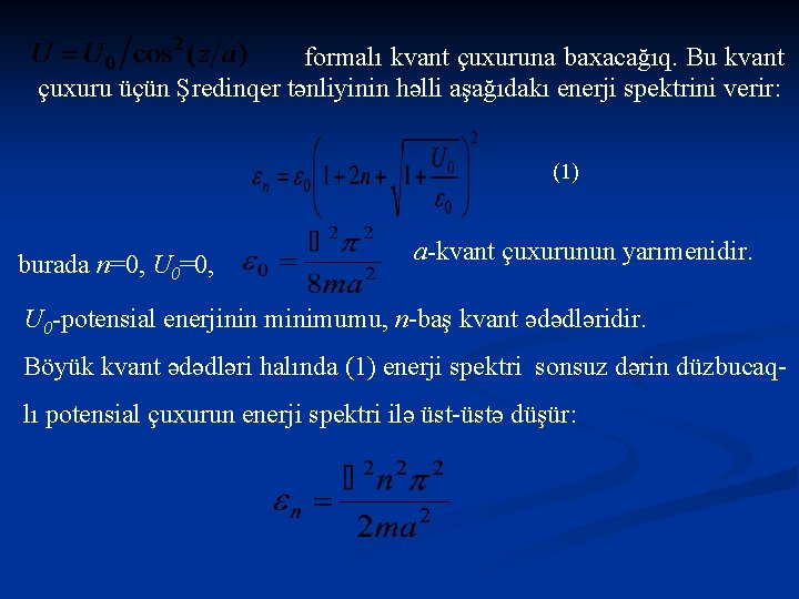 formalı kvant çuxuruna baxacağıq. Bu kvant çuxuru üçün Şredinqer tənliyinin həlli aşağıdakı enerji spektrini