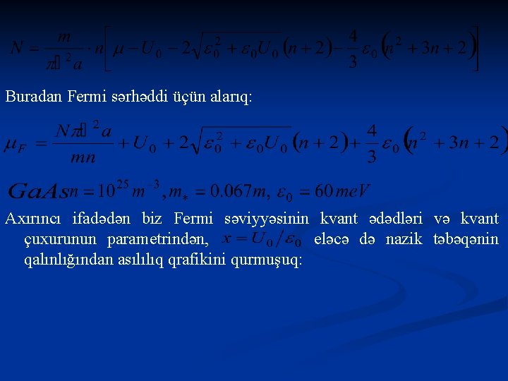 Buradan Fermi sərhəddi üçün alarıq: Axırıncı ifadədən biz Fermi səviyyəsinin kvant ədədləri və kvant