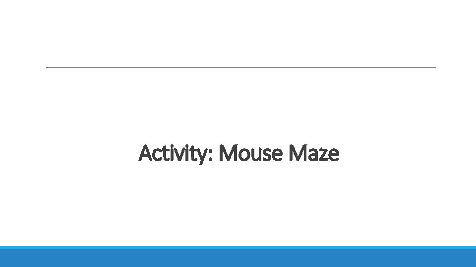 Activity: Mouse Maze 