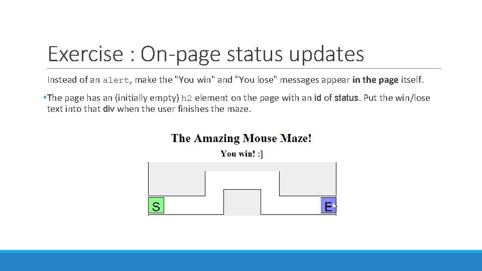 Exercise : On-page status updates Instead of an alert, make the "You win" and