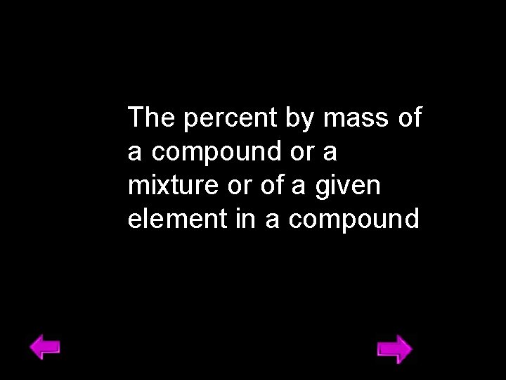 The percent by mass of a compound or a mixture or of a given