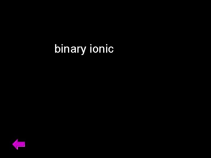 binary ionic 30 