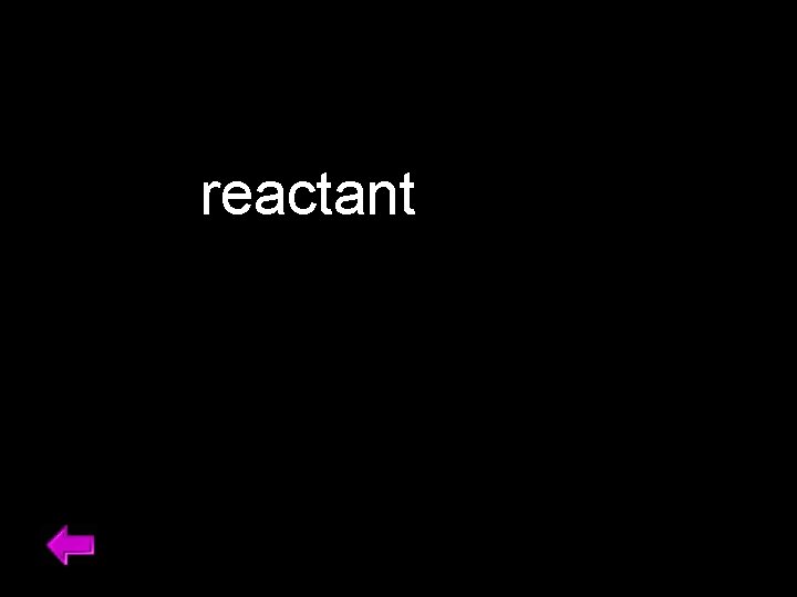 reactant 32 