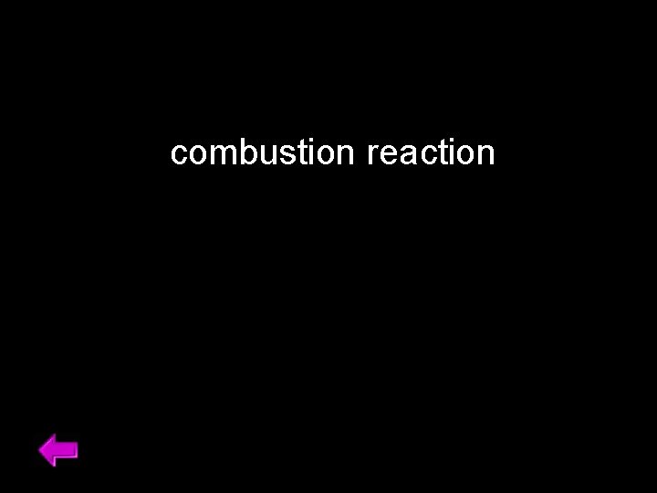 combustion reaction 40 