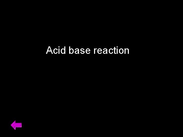 Acid base reaction 42 