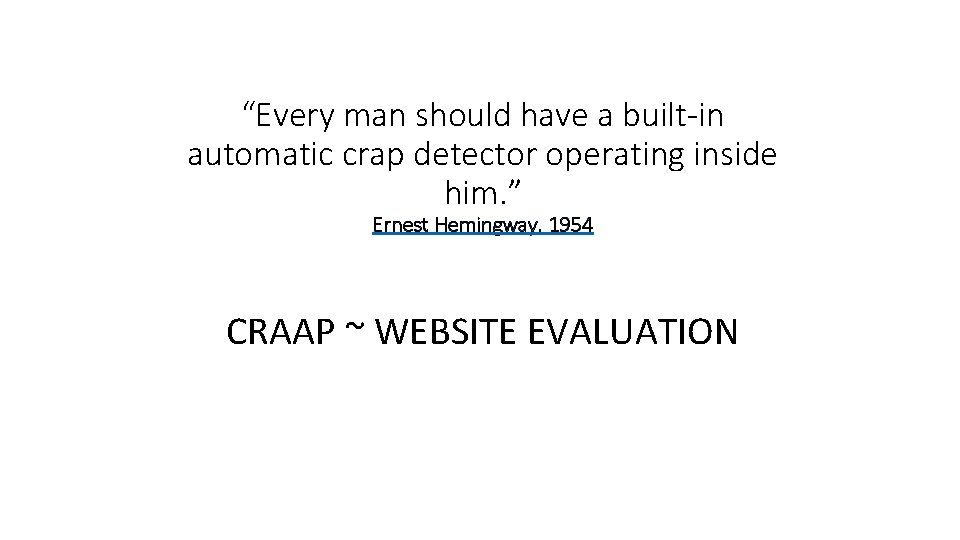 “Every man should have a built-in automatic crap detector operating inside him. ” Ernest