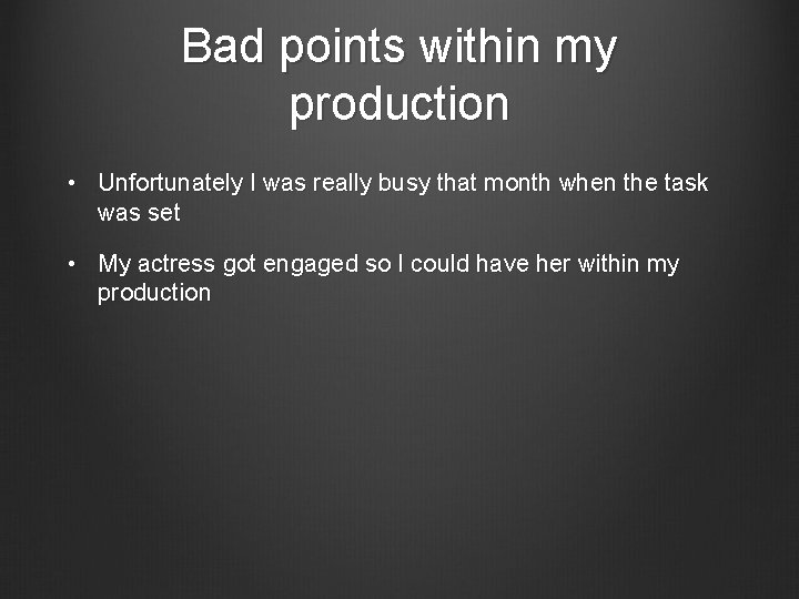 Bad points within my production • Unfortunately I was really busy that month when