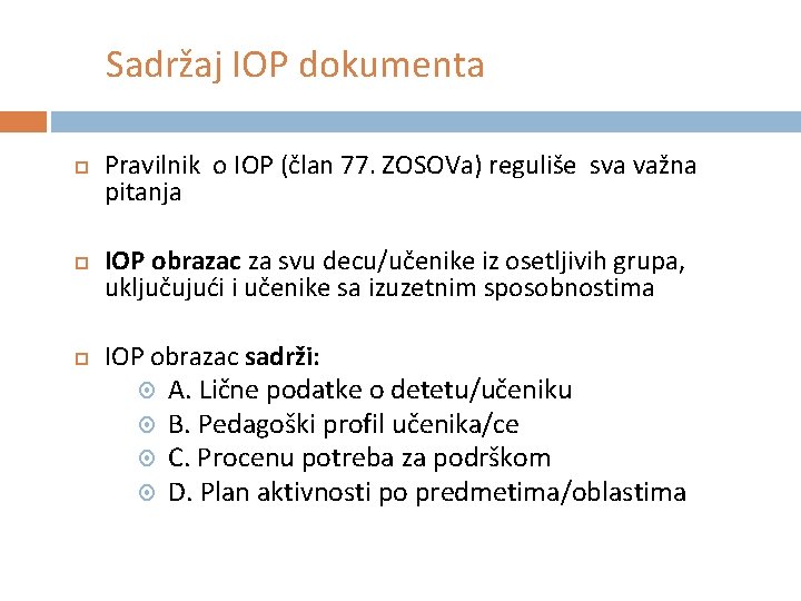 Sadržaj IOP dokumenta Pravilnik o IOP (član 77. ZOSOVa) reguliše sva važna pitanja IOP