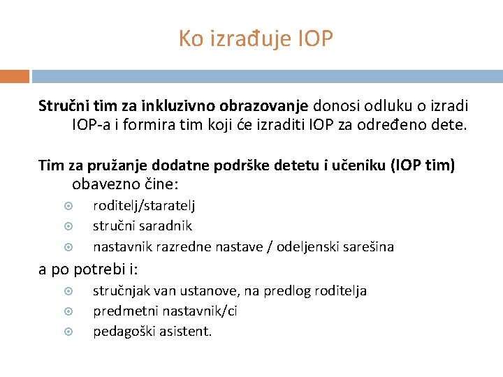 Ko izrađuje IOP Stručni tim za inkluzivno obrazovanje donosi odluku o izradi IOP-a i