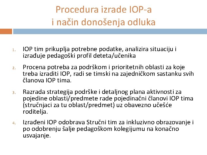 Procedura izrade IOP-a i način donošenja odluka 1. 2. 3. 4. IOP tim prikuplja