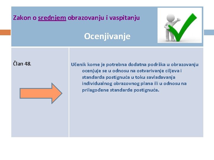 Zakon o srednjem obrazovanju i vaspitanju Ocenjivanje Član 48. Učenik kome je potrebna dodatna