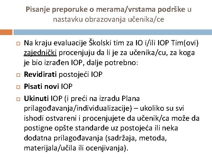 Pisanje preporuke o merama/vrstama podrške u nastavku obrazovanja učenika/ce Na kraju evaluacije Školski tim