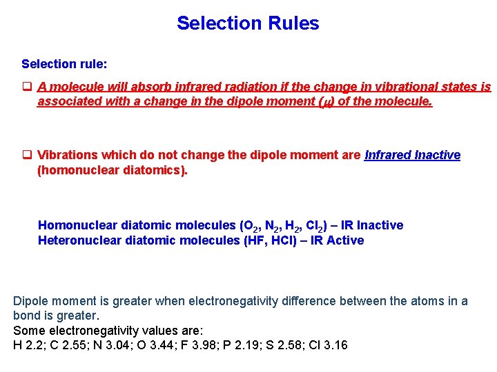 Selection Rules Selection rule: q A molecule will absorb infrared radiation if the change Selection Rules Selection rule: q A molecule will absorb infrared radiation if the change