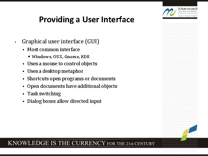 Providing a User Interface • Graphical user interface (GUI) § Most common interface §