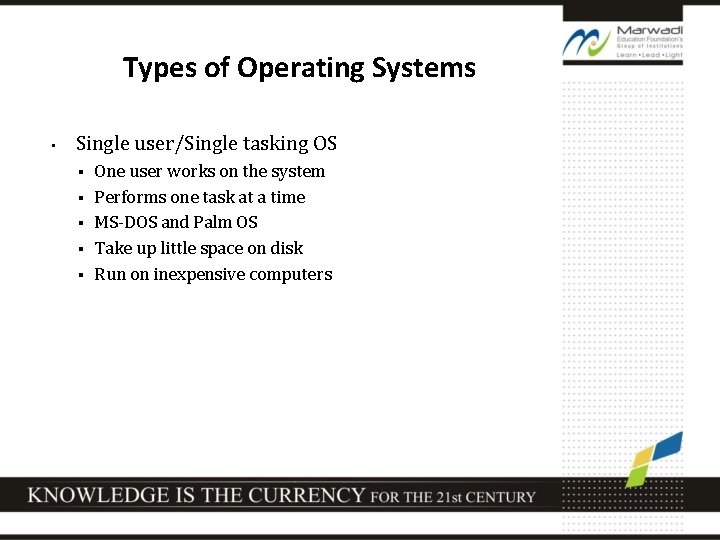 Types of Operating Systems • Single user/Single tasking OS § § § One user