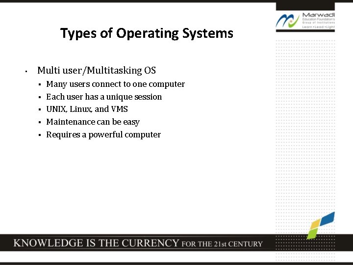 Types of Operating Systems • Multi user/Multitasking OS § § § Many users connect
