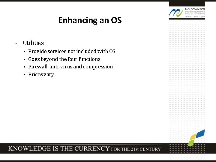 Enhancing an OS • Utilities Provide services not included with OS § Goes beyond