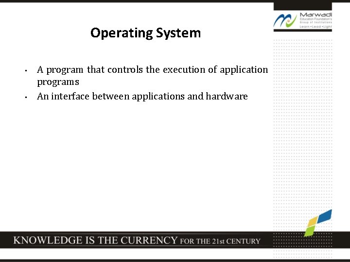 Operating System • • A program that controls the execution of application programs An