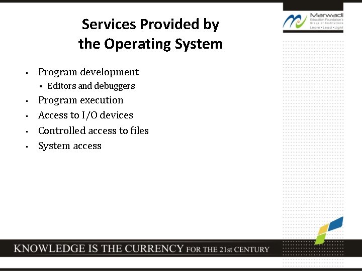 Services Provided by the Operating System • Program development § • • Editors and