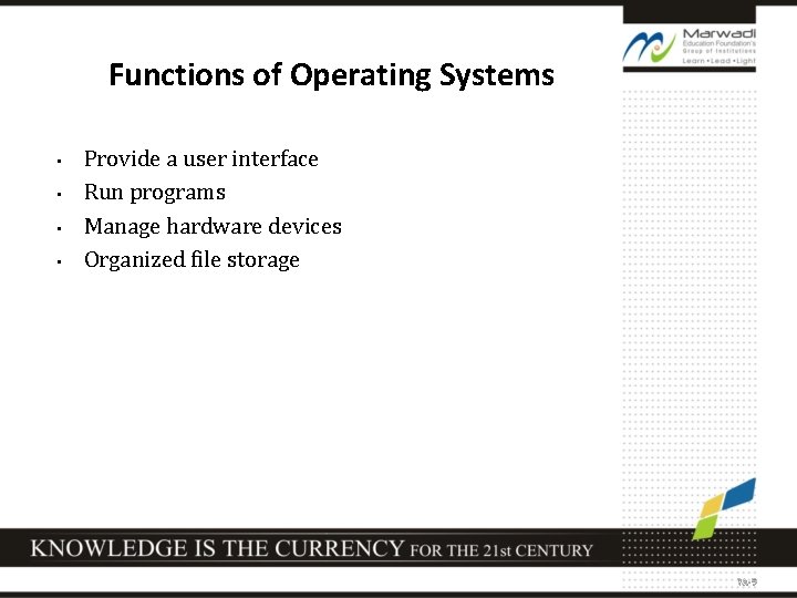 Functions of Operating Systems • • Provide a user interface Run programs Manage hardware