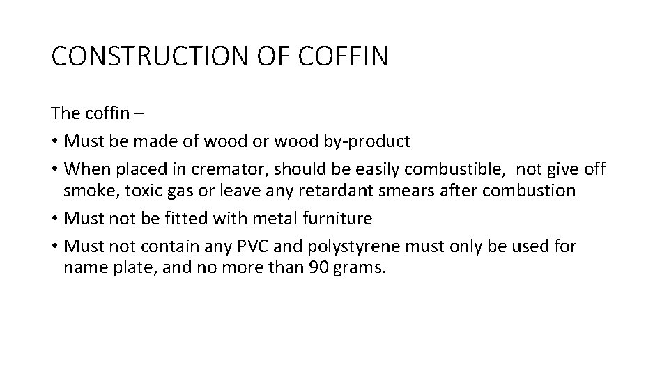 CONSTRUCTION OF COFFIN The coffin – • Must be made of wood or wood