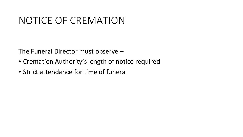 NOTICE OF CREMATION The Funeral Director must observe – • Cremation Authority’s length of