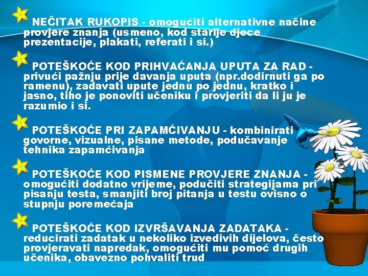 NEČITAK RUKOPIS - omogućiti alternativne načine provjere znanja (usmeno, kod starije djece prezentacije, plakati,